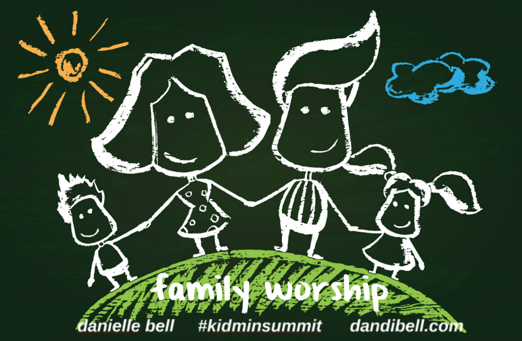 recipe for family worship – #kidminsummit